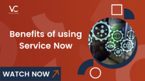 Benefits of using Service Now